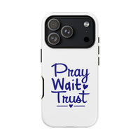 Load image into Gallery viewer, Pray Wait Trust Phone Case