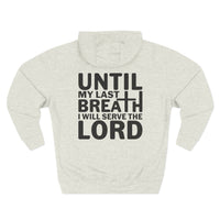 Load image into Gallery viewer, Until My Last Breath I Will Serve The Lord Adult Unisex Hoodie (Design on Back)
