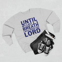 Load image into Gallery viewer, Until My Last Breath Unisex Crewneck Sweatshirt (Dark Blue Lettering)
