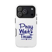 Load image into Gallery viewer, Pray Wait Trust Phone Case