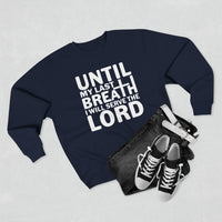 Load image into Gallery viewer, Until My Last Breath Unisex Crewneck Sweatshirt (White Lettering)
