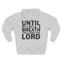 Load image into Gallery viewer, Until My Last Breath I Will Serve The Lord Adult Unisex Hoodie (Design on Back)
