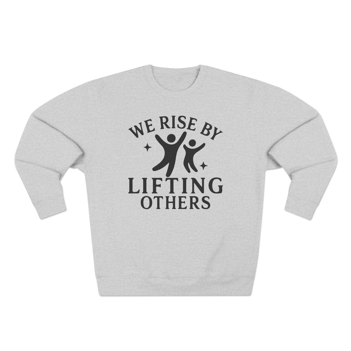 We Rise By Lifting Others Unisex Crewneck Sweatshirt