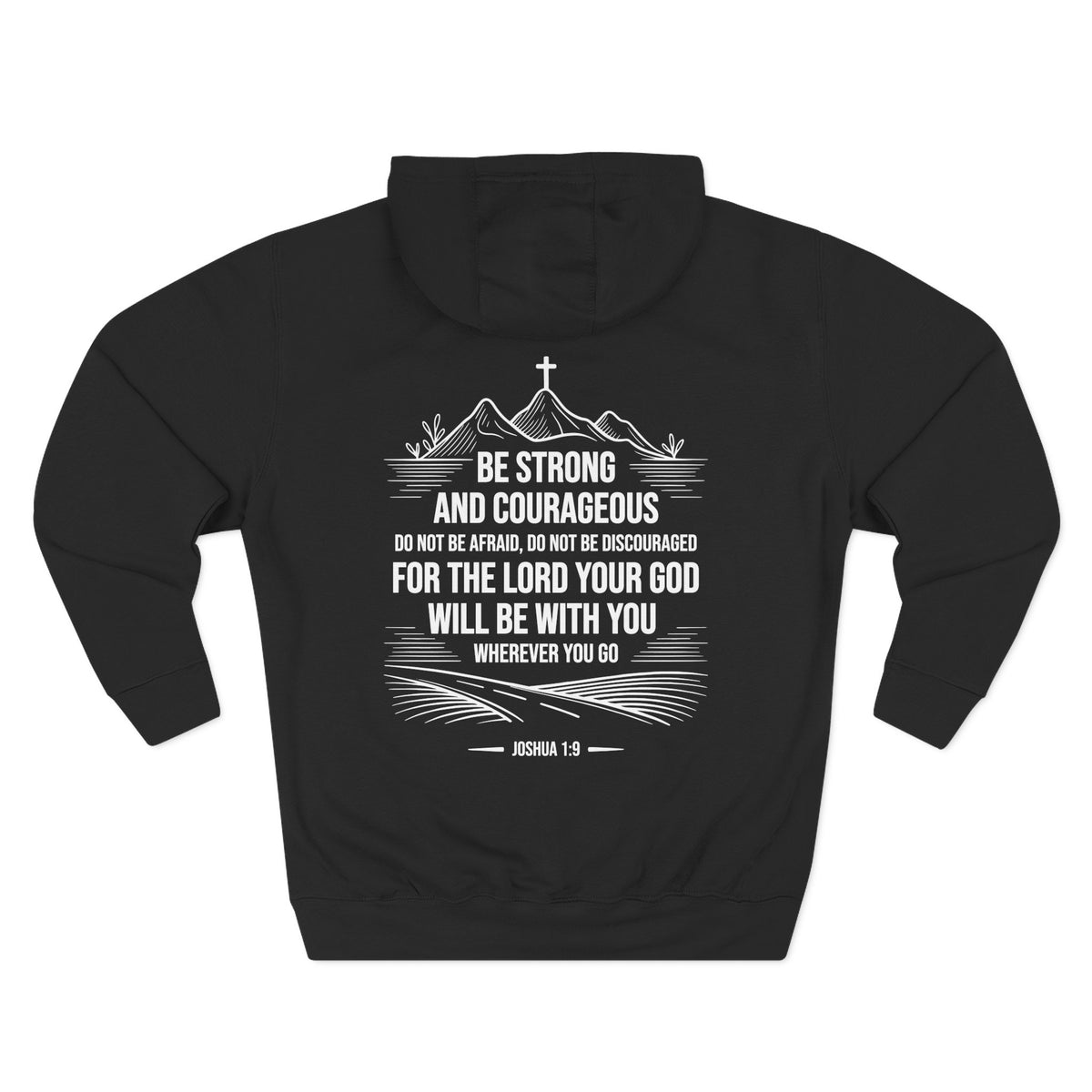 Be Strong and Courageous Adult Unisex Hoodie (Mountain with Cross Design on Back with White Lettering)