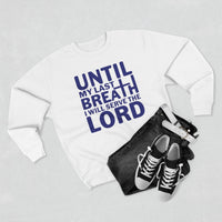 Load image into Gallery viewer, Until My Last Breath Unisex Crewneck Sweatshirt (Dark Blue Lettering)
