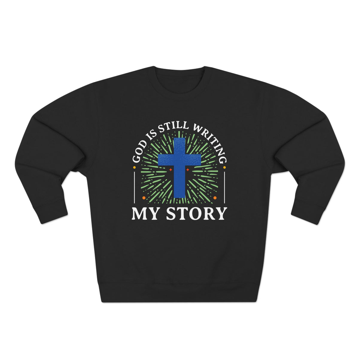 God Is Still Writing My Story Unisex Crewneck Sweatshirt (White Lettering)