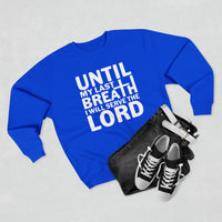 Load image into Gallery viewer, Until My Last Breath Unisex Crewneck Sweatshirt (White Lettering)
