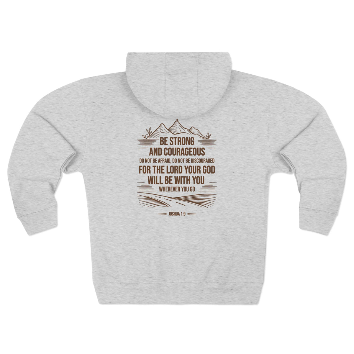 Be Strong and Courageous Zip Hoodie (Mountain/Cross with Brown Lettering on Back)