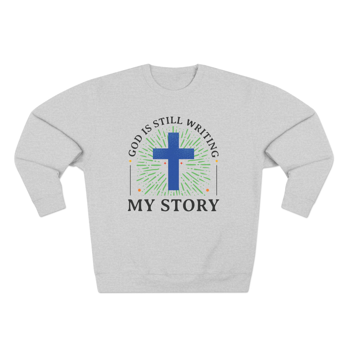 God Is Still Writing My Story Unisex Crewneck Sweatshirt (Black Lettering)