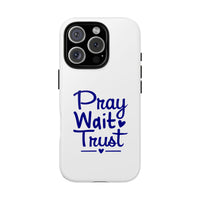 Load image into Gallery viewer, Pray Wait Trust Phone Case