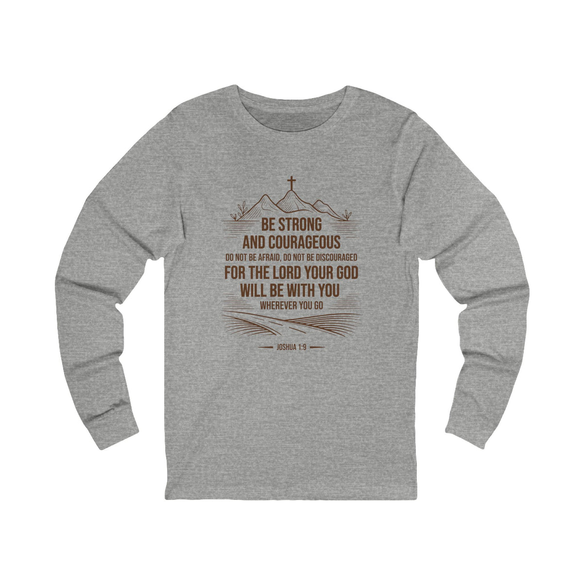 Be Strong and Courageous Unisex Crewneck Long Sleeve T-Shirt (Cross/Mountain with Brown Lettering)
