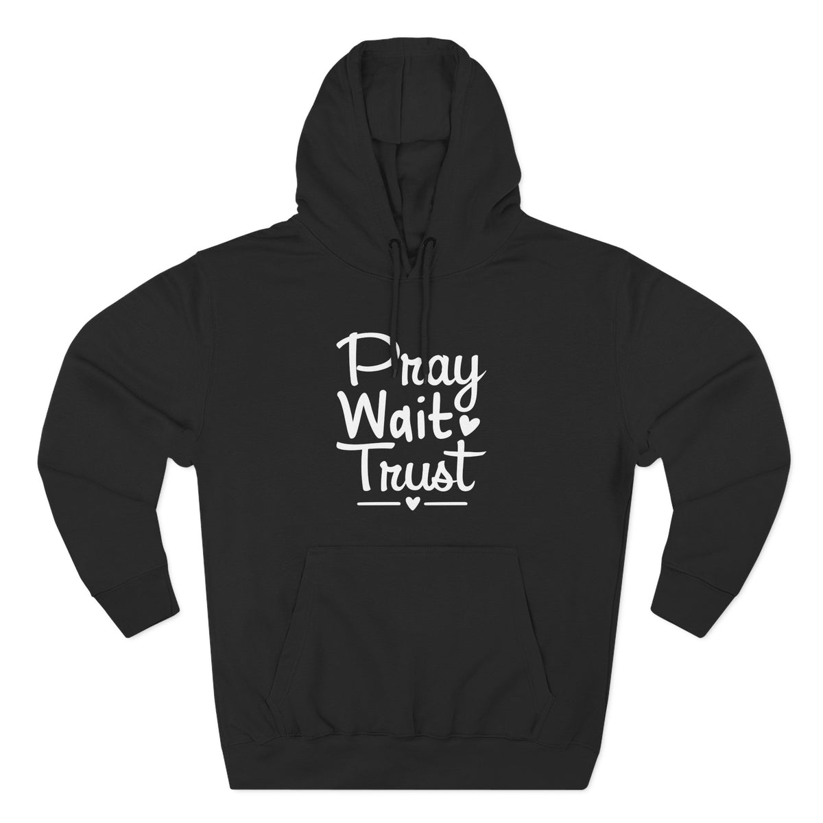 Pray Wait Trust Adult Unisex Hoodie (White Lettering on Front)
