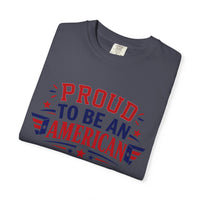 Load image into Gallery viewer, Proud to Be an American T-Shirt — Patriotic USA Flag Tee for 4th of July/Comfort Colors