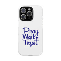 Load image into Gallery viewer, Pray Wait Trust Phone Case