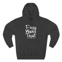 Load image into Gallery viewer, Pray Wait Trust Adult Unisex Hoodie (White Lettering on Front)

