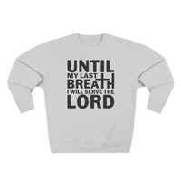 Load image into Gallery viewer, Until My Last Breath Unisex Crewneck Sweatshirt (Black Lettering)
