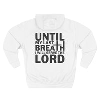 Load image into Gallery viewer, Until My Last Breath I Will Serve The Lord Adult Unisex Hoodie (Design on Back)
