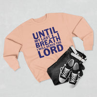 Load image into Gallery viewer, Until My Last Breath Unisex Crewneck Sweatshirt (Dark Blue Lettering)
