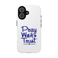 Load image into Gallery viewer, Pray Wait Trust Phone Case