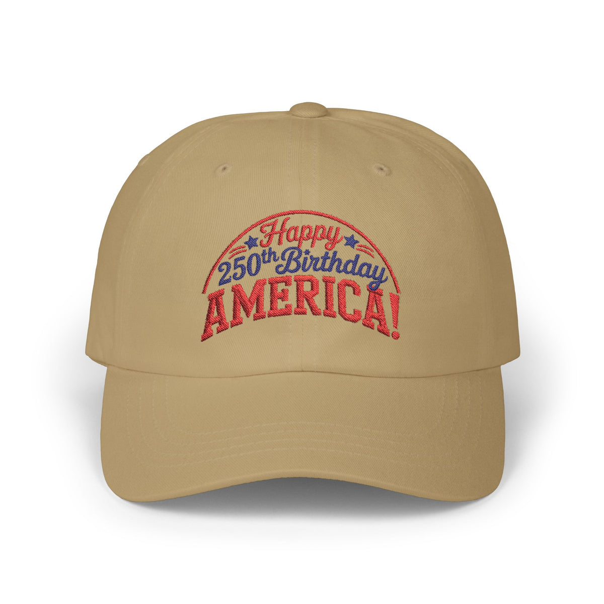 Happy 250th Birthday America! Embroidered Dad Cap/Hat