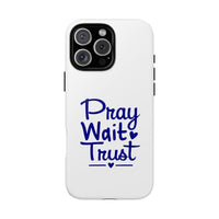 Load image into Gallery viewer, Pray Wait Trust Phone Case