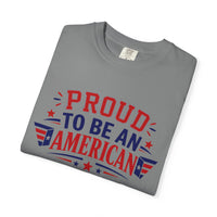 Load image into Gallery viewer, Proud to Be an American T-Shirt — Patriotic USA Flag Tee for 4th of July/Comfort Colors