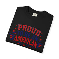 Load image into Gallery viewer, Proud to Be an American T-Shirt — Patriotic USA Flag Tee for 4th of July/Comfort Colors
