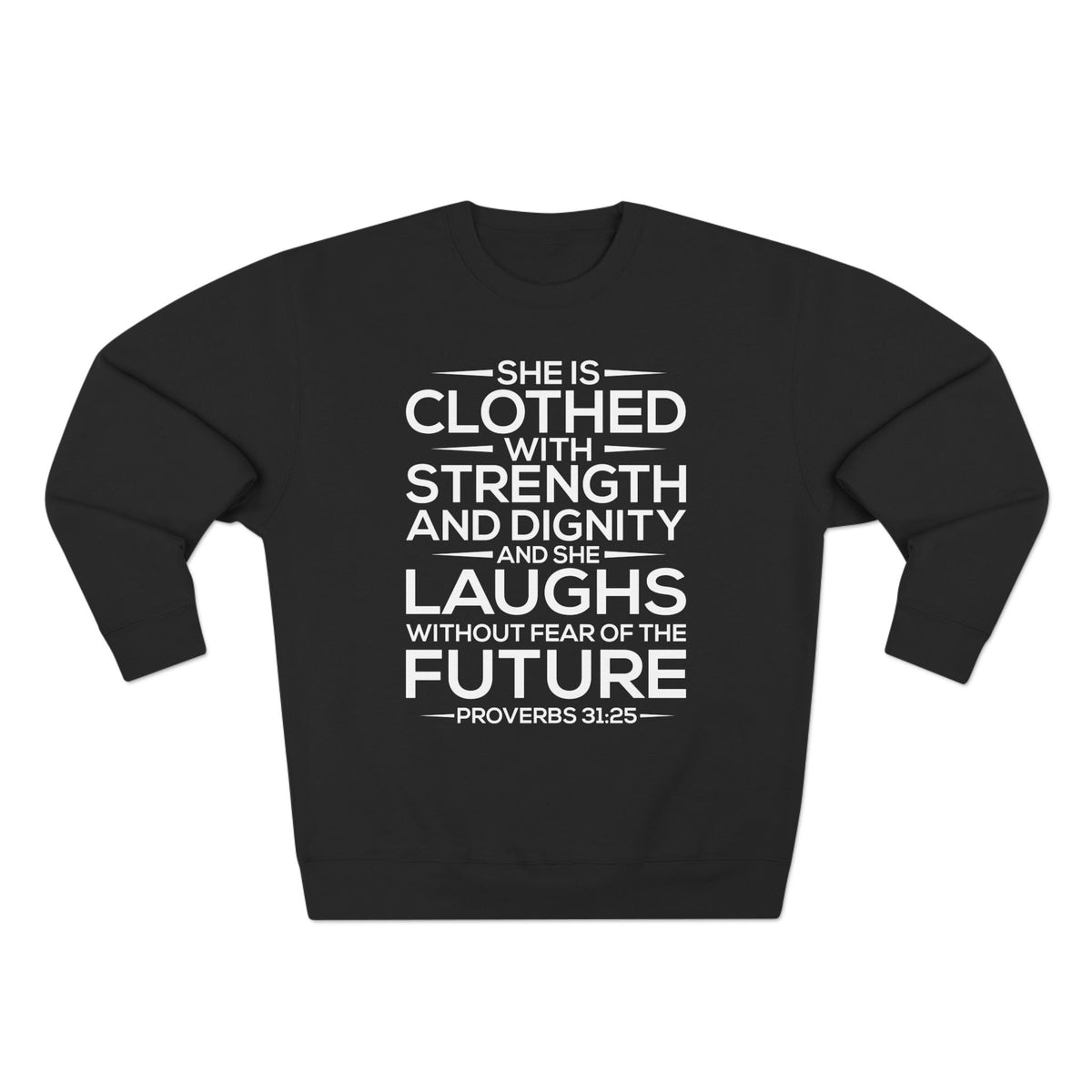 She Is Clothed With Strength And Dignity Unisex Crewneck Sweatshirt (White Lettering)