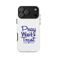 Load image into Gallery viewer, Pray Wait Trust Phone Case