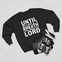 Load image into Gallery viewer, Until My Last Breath Unisex Crewneck Sweatshirt (White Lettering)
