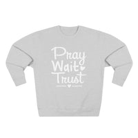 Load image into Gallery viewer, Pray Wait Trust Unisex Crewneck Sweatshirt (White Lettering on Front)
