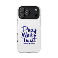 Load image into Gallery viewer, Pray Wait Trust Phone Case