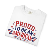 Load image into Gallery viewer, Proud to Be an American T-Shirt — Patriotic USA Flag Tee for 4th of July/Comfort Colors