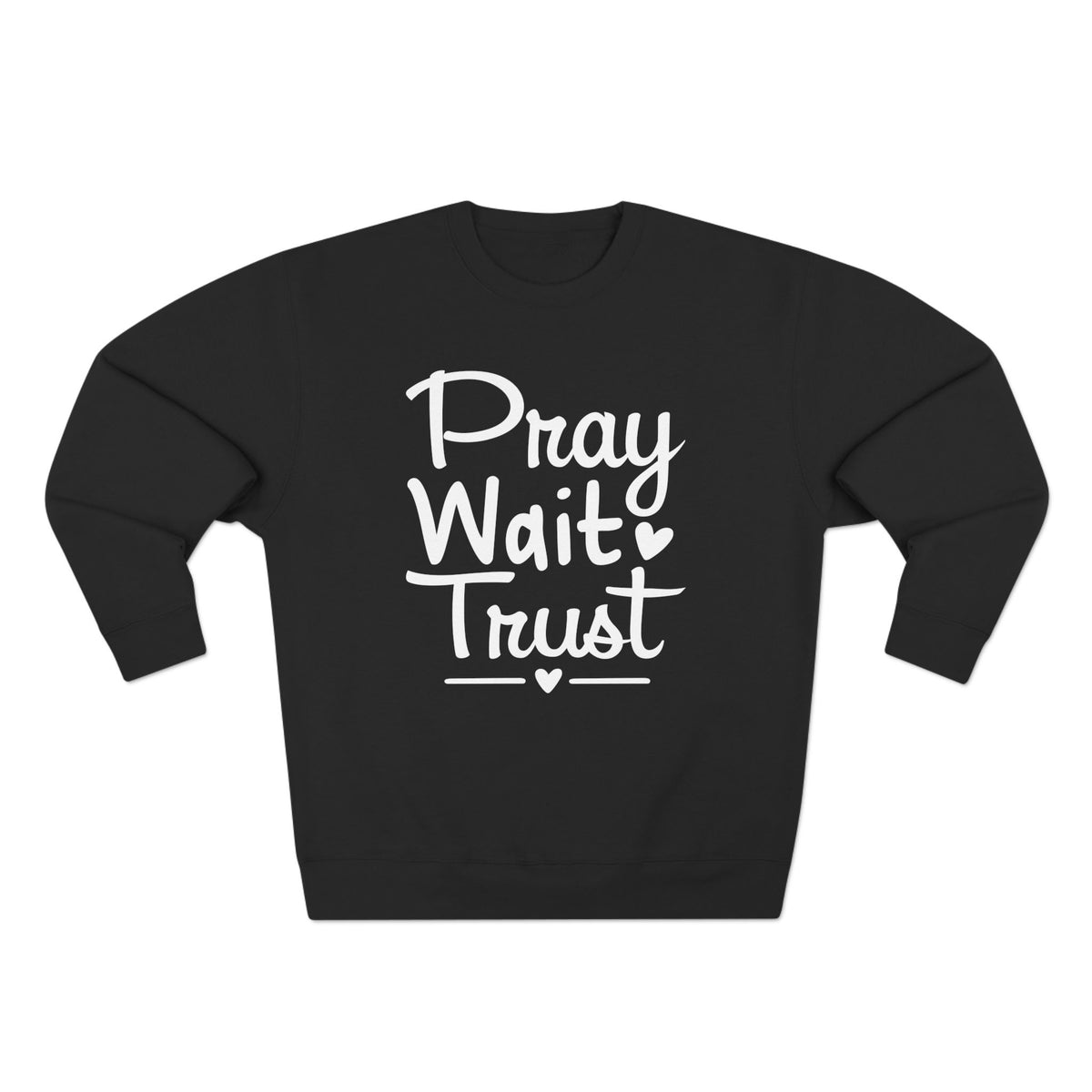 Pray Wait Trust Unisex Crewneck Sweatshirt (White Lettering on Front)