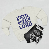 Load image into Gallery viewer, Until My Last Breath Unisex Crewneck Sweatshirt (Dark Blue Lettering)

