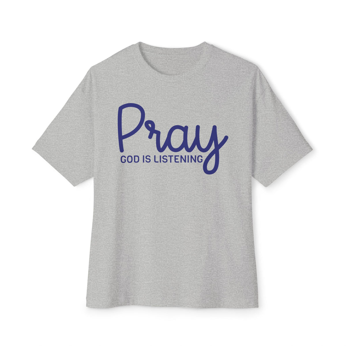 Pray God Is Listening Unisex Oversized Boxy T-Shirt (Dark Blue Lettering)