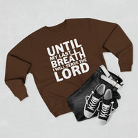 Load image into Gallery viewer, Until My Last Breath Unisex Crewneck Sweatshirt (White Lettering)
